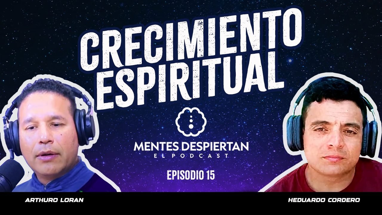 Episodio 15 — Crecimiento Espiritual, con Heduardo Cordero